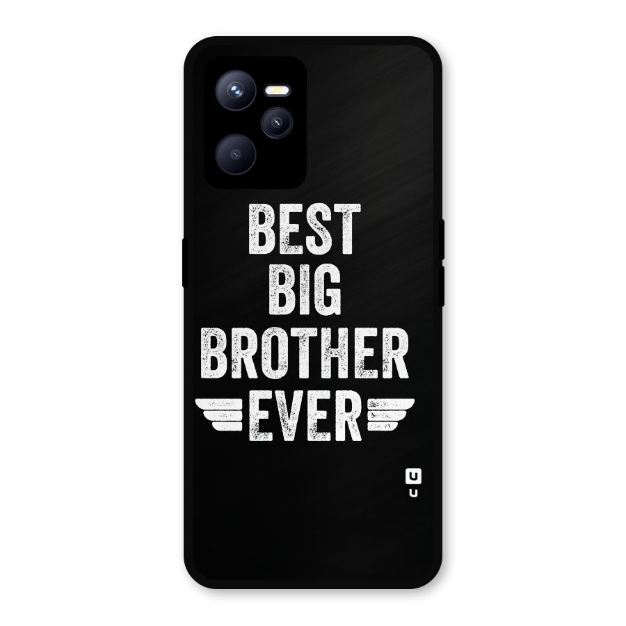 Best Big Brother Ever Metal Back Case for Realme C35