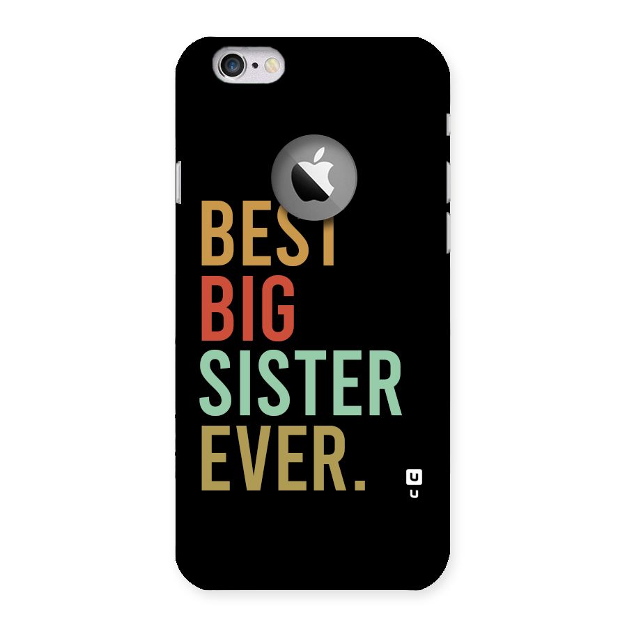 Best Big Sister Ever Back Case for iPhone 6 Logo Cut