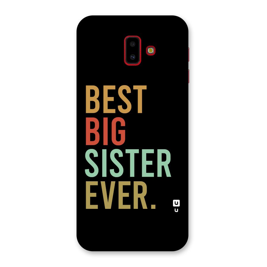 Best Big Sister Ever Back Case for Galaxy J6 Plus