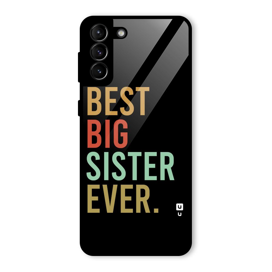 Best Big Sister Ever Glass Back Case for Galaxy S21 Plus