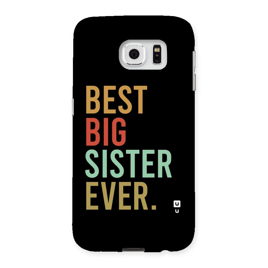 Best Big Sister Ever Back Case for Galaxy S6