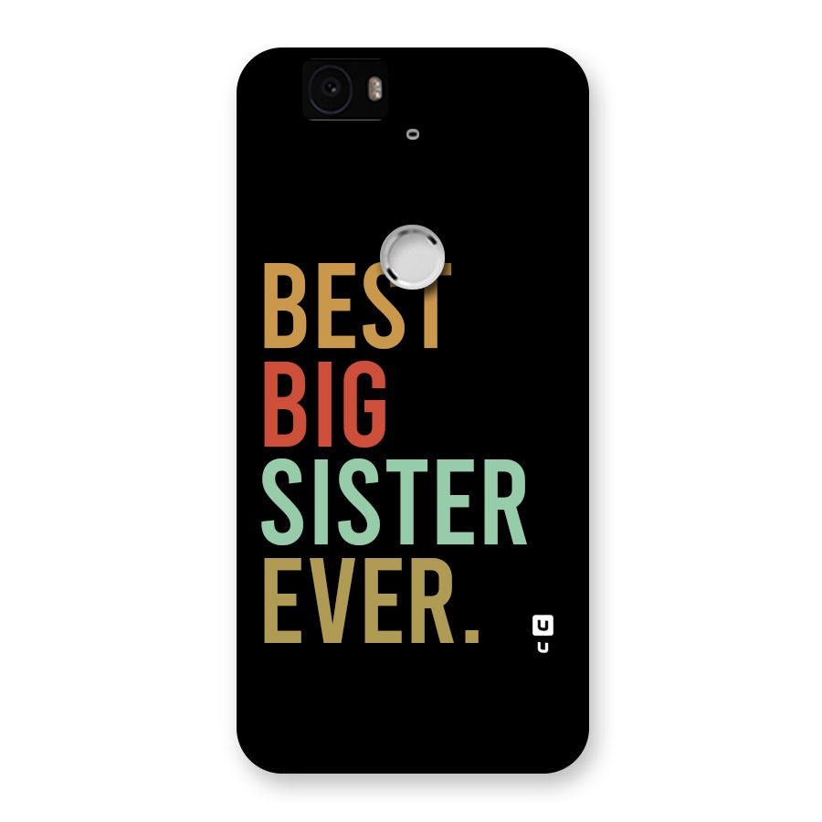 Best Big Sister Ever Back Case for Google Nexus 6P