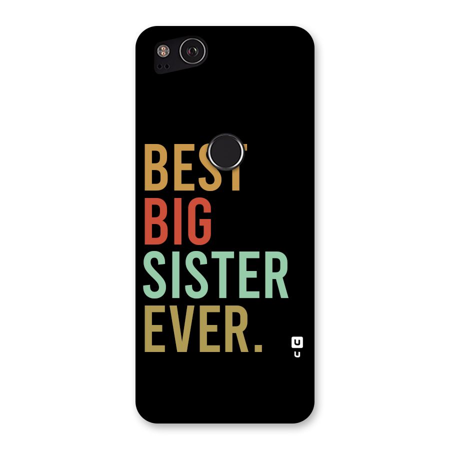 Best Big Sister Ever Back Case for Google Pixel 2