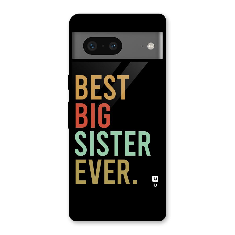 Best Big Sister Ever Glass Back Case for Google Pixel 7