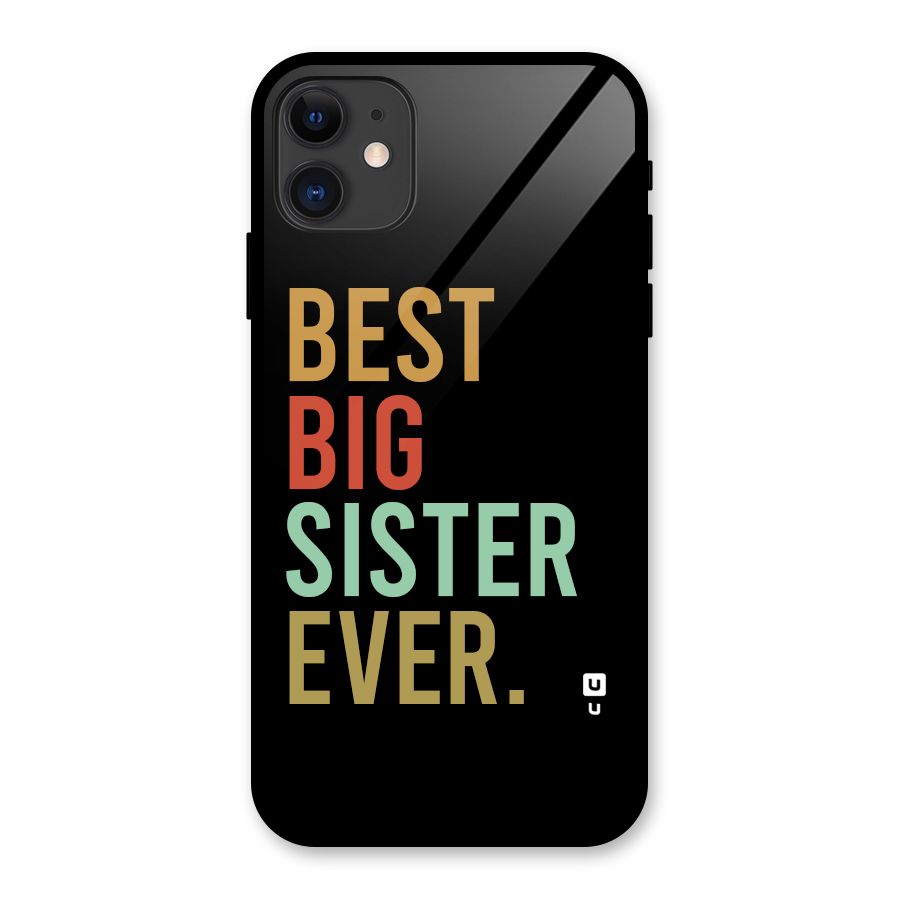 Best Big Sister Ever Glass Back Case for iPhone 11