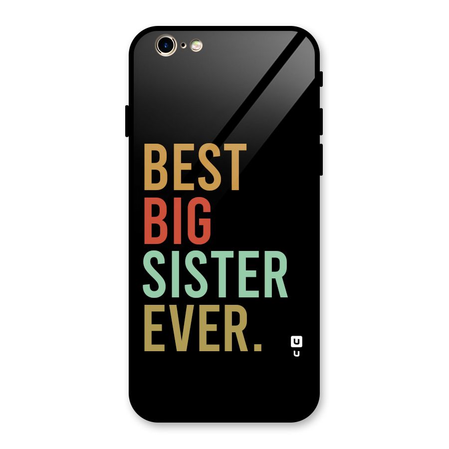 Best Big Sister Ever Glass Back Case for iPhone 6 6S