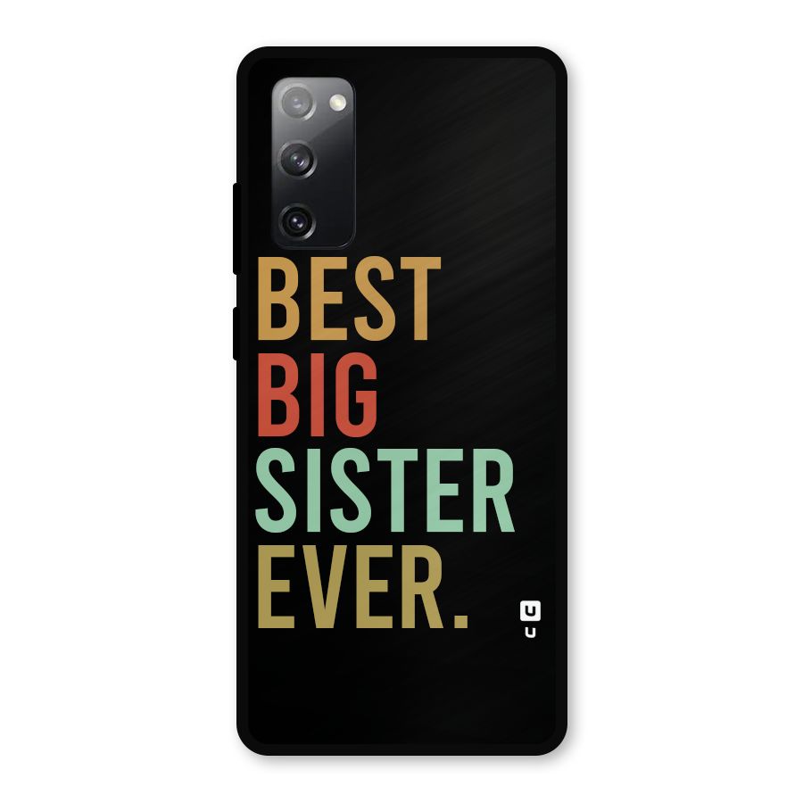 Best Big Sister Ever Metal Back Case for Galaxy S20 FE 5G