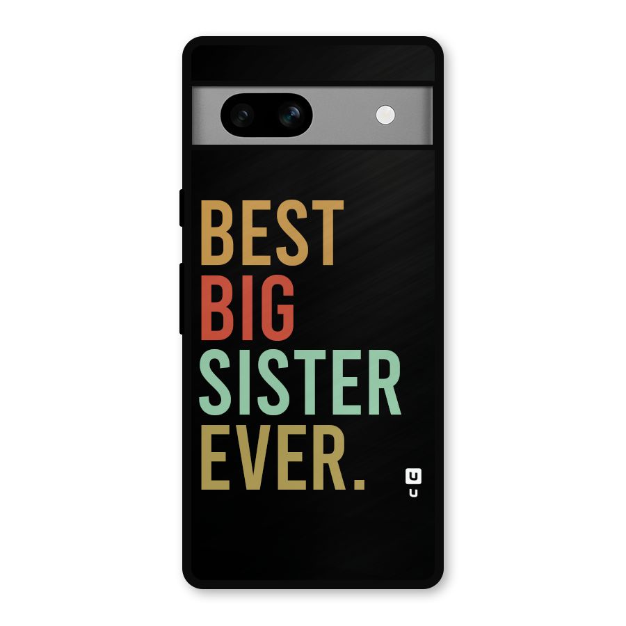 Best Big Sister Ever Metal Back Case for Google Pixel 7a