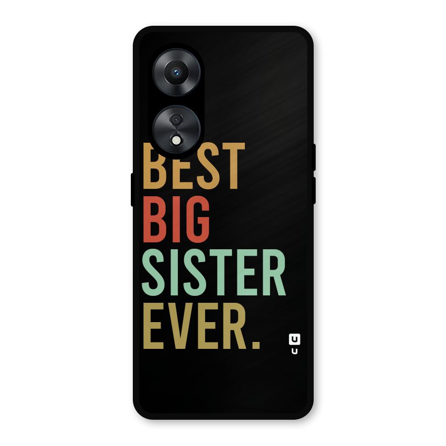 Best Big Sister Ever Metal Back Case for Oppo A78