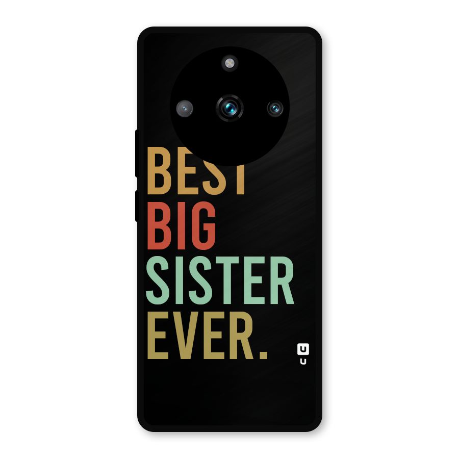 Best Big Sister Ever Metal Back Case for Realme 11 Pro