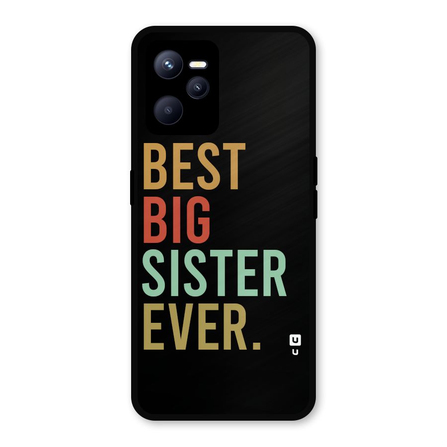 Best Big Sister Ever Metal Back Case for Realme C35