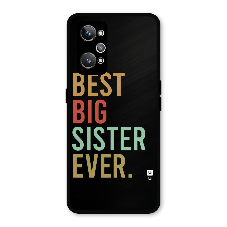 Best Big Sister Ever Metal Back Case for Realme GT Neo 3T