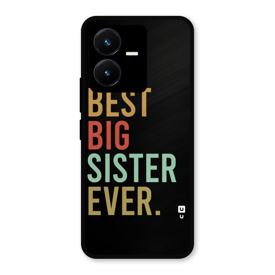 Best Big Sister Ever Metal Back Case for Vivo Y22