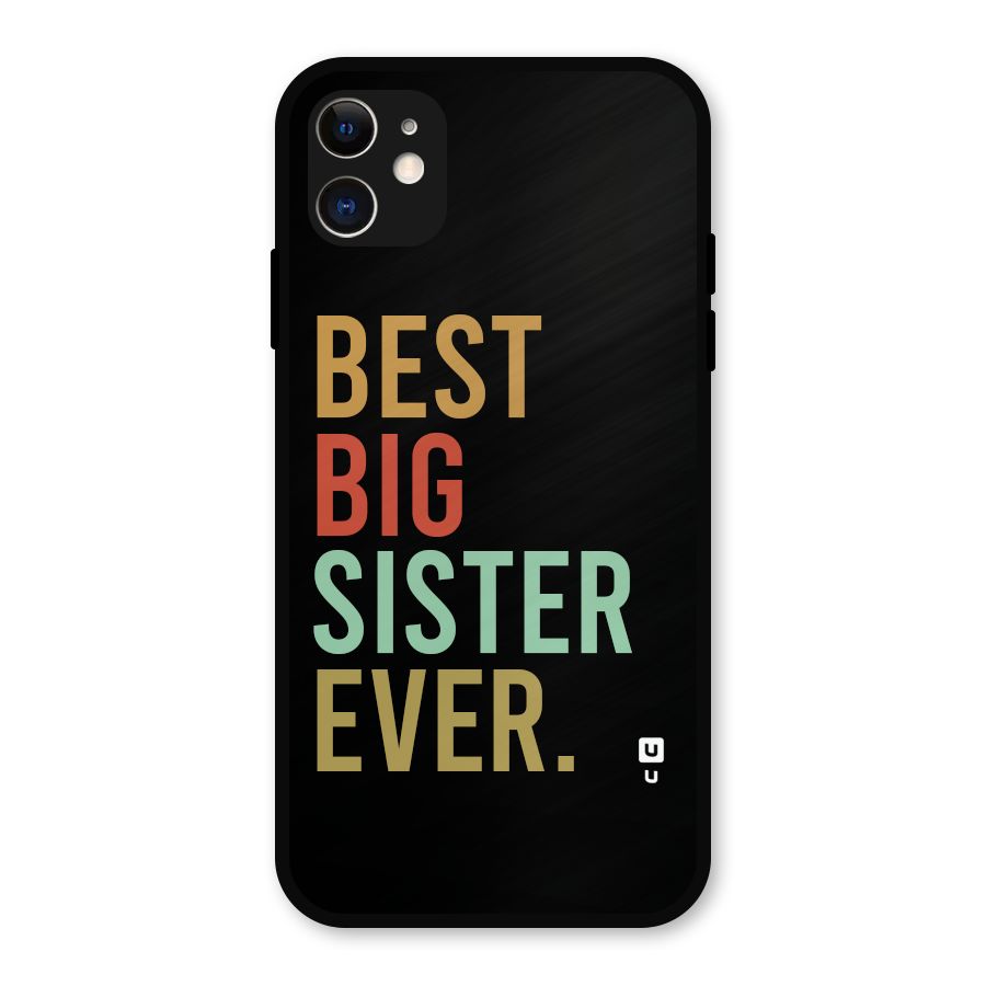 Best Big Sister Ever Metal Back Case for iPhone 11