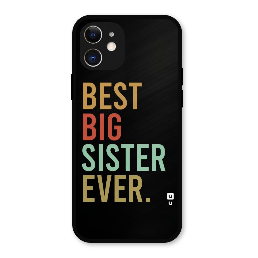 Best Big Sister Ever Metal Back Case for iPhone 12