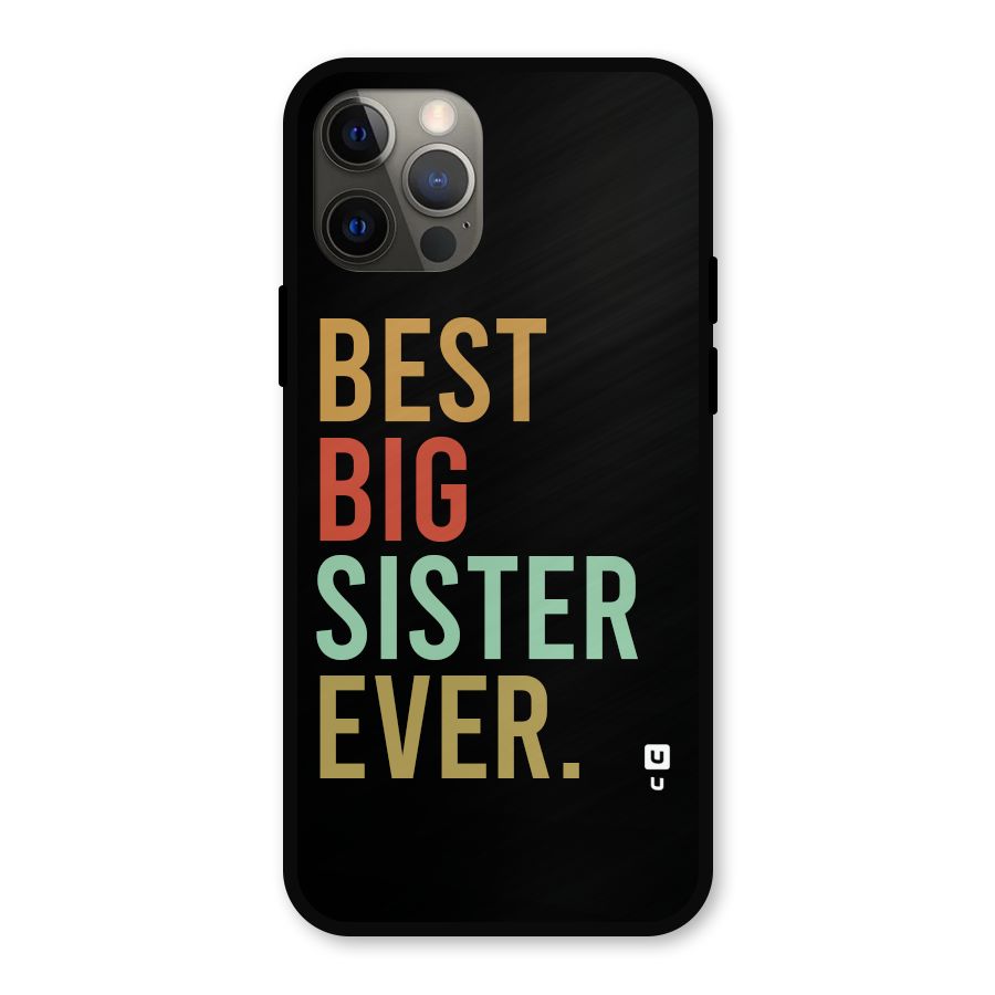 Best Big Sister Ever Metal Back Case for iPhone 12 Pro