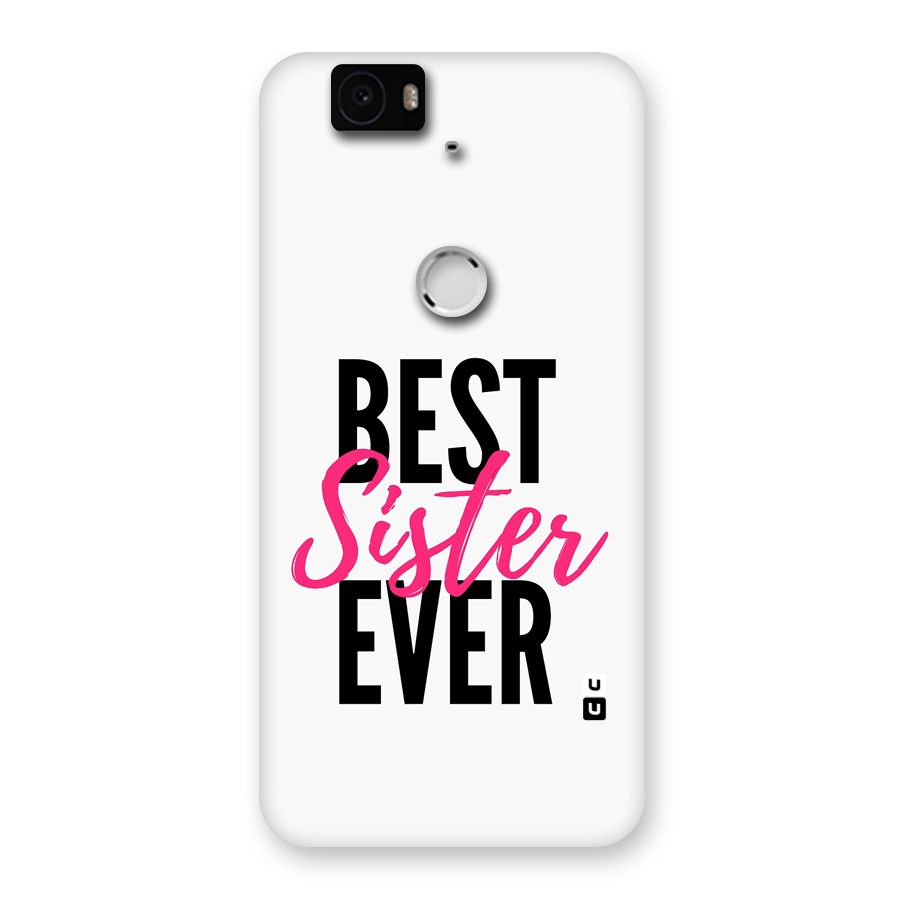 Best Sister Ever Back Case for Google Nexus 6P