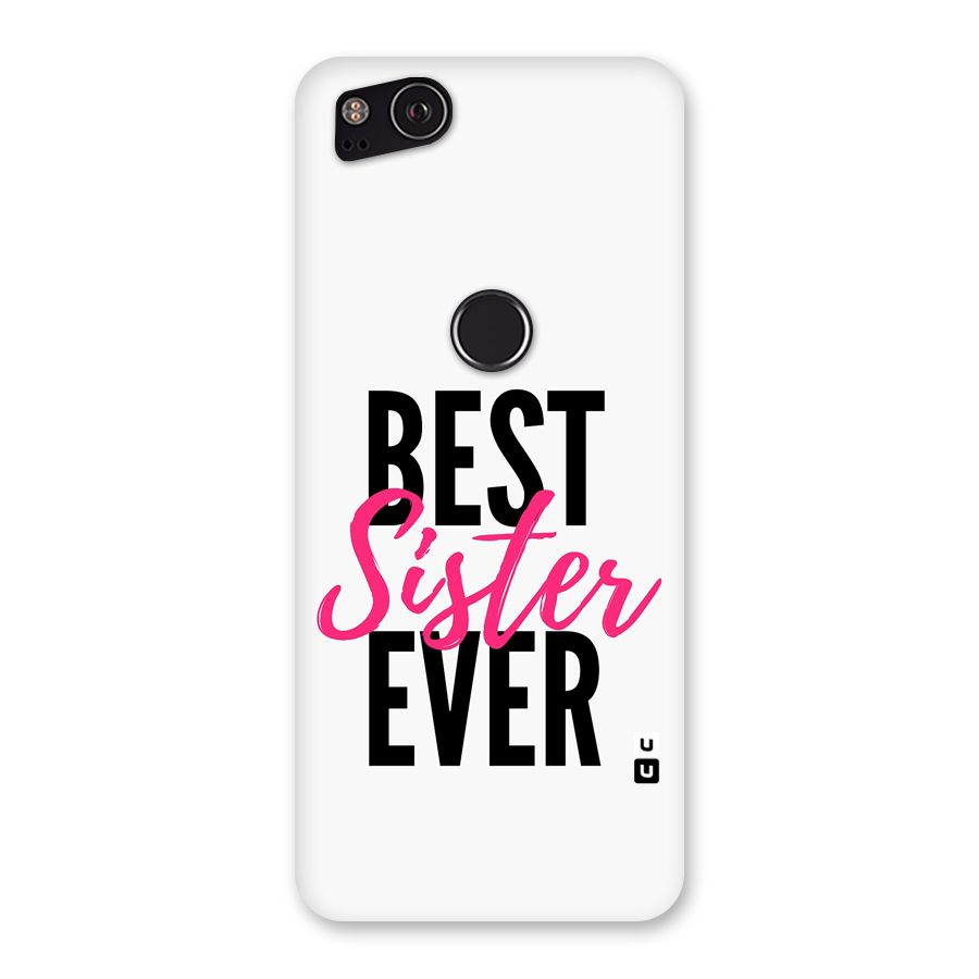 Best Sister Ever Back Case for Google Pixel 2