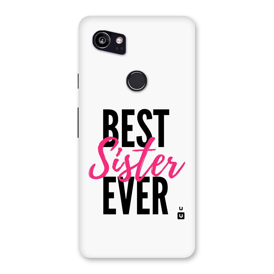 Best Sister Ever Back Case for Google Pixel 2 XL