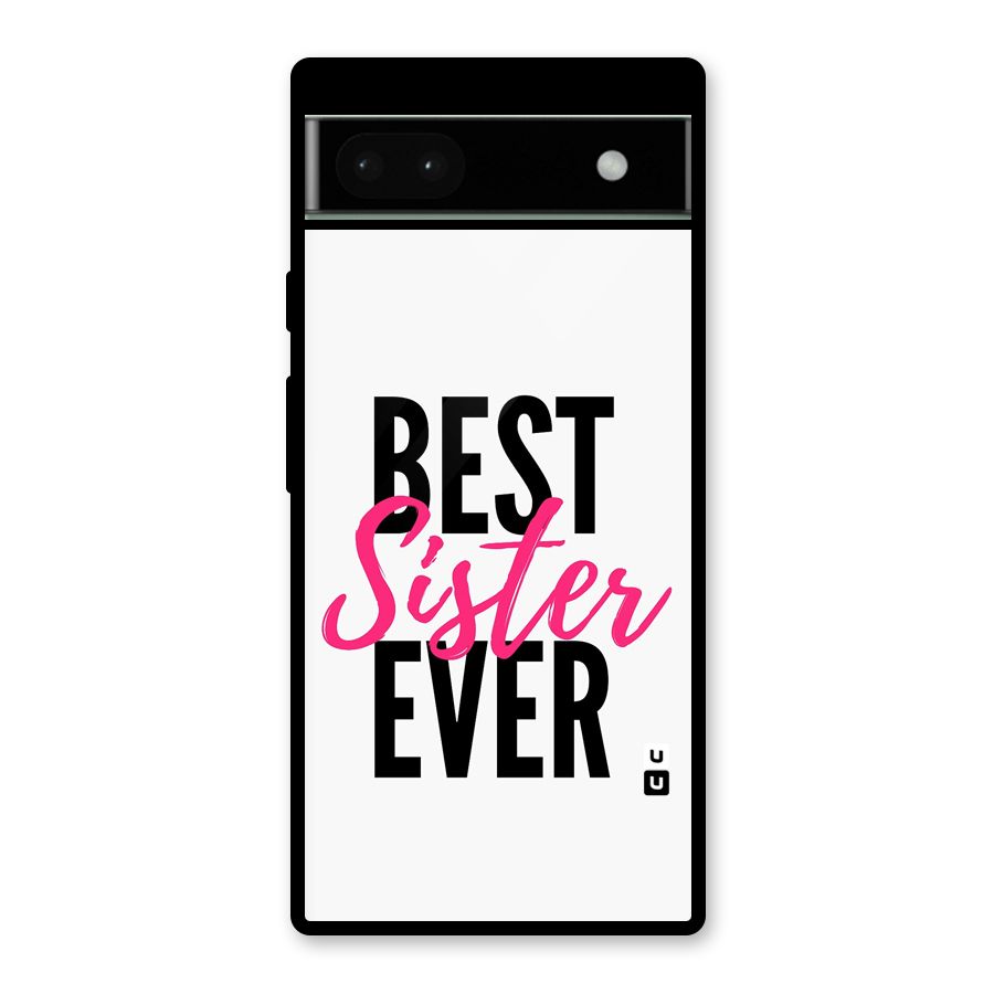 Best Sister Ever Glass Back Case for Google Pixel 6a