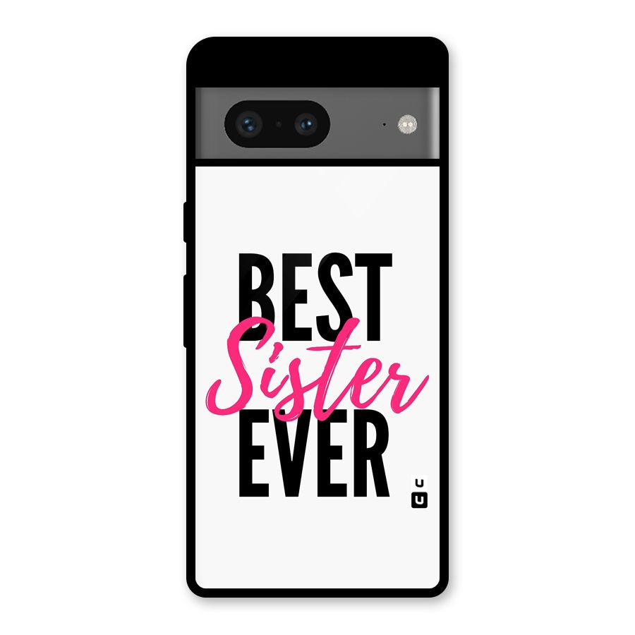 Best Sister Ever Glass Back Case for Google Pixel 7