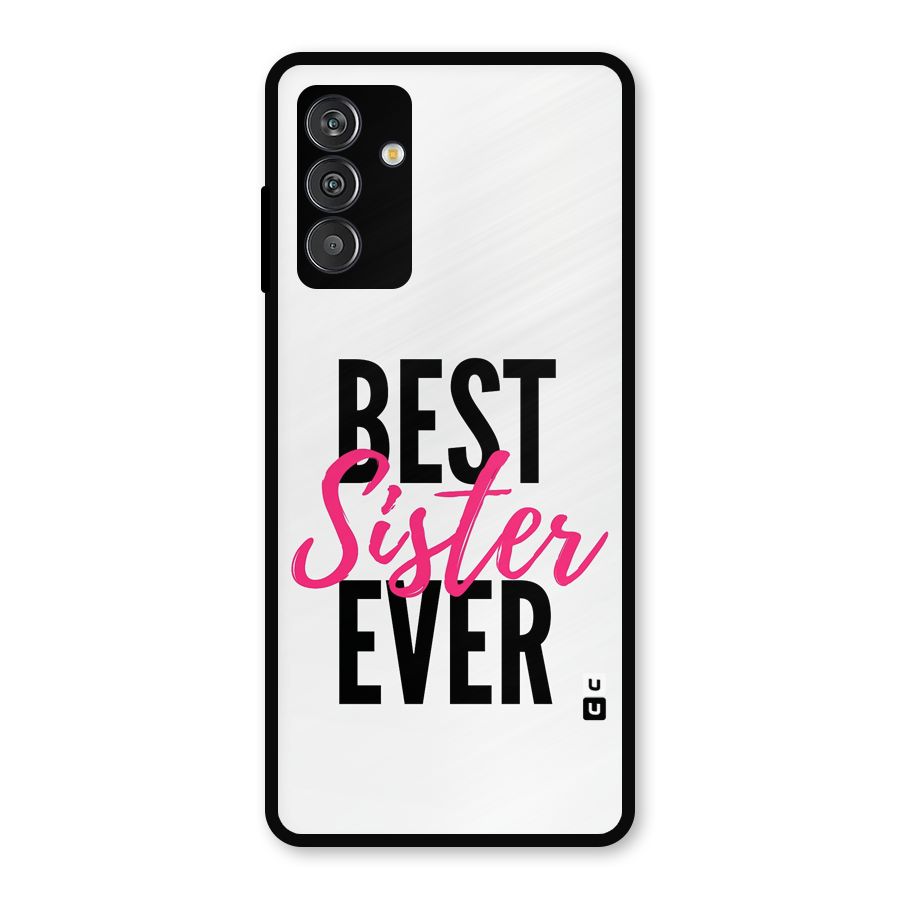 Best Sister Ever Metal Back Case for Galaxy F13
