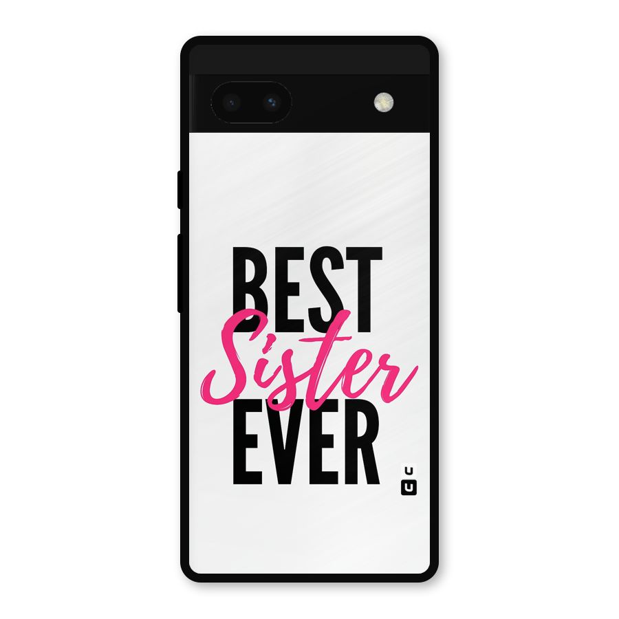 Best Sister Ever Metal Back Case for Google Pixel 6a