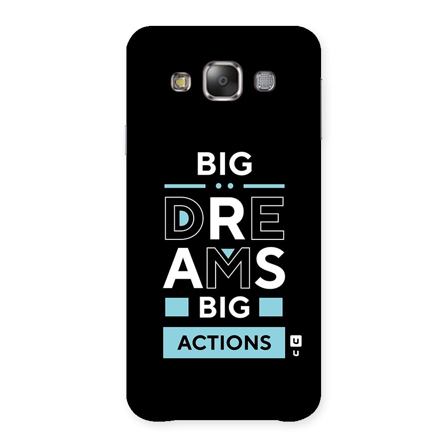 Big Dreams Big Actions Back Case for Galaxy E7