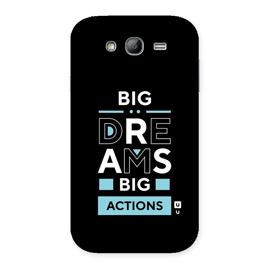 Big Dreams Big Actions Back Case for Galaxy Grand Neo