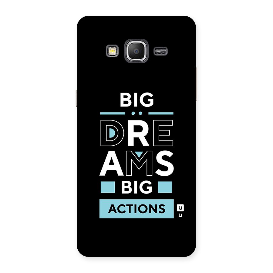 Big Dreams Big Actions Back Case for Galaxy Grand Prime