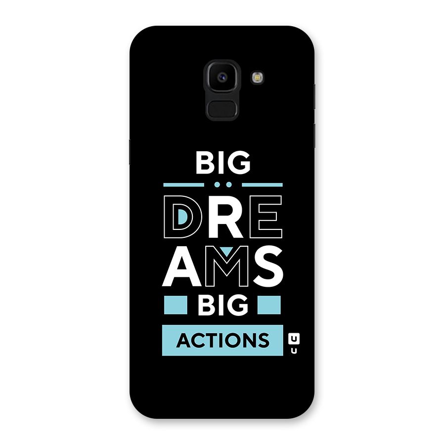 Big Dreams Big Actions Back Case for Galaxy J6