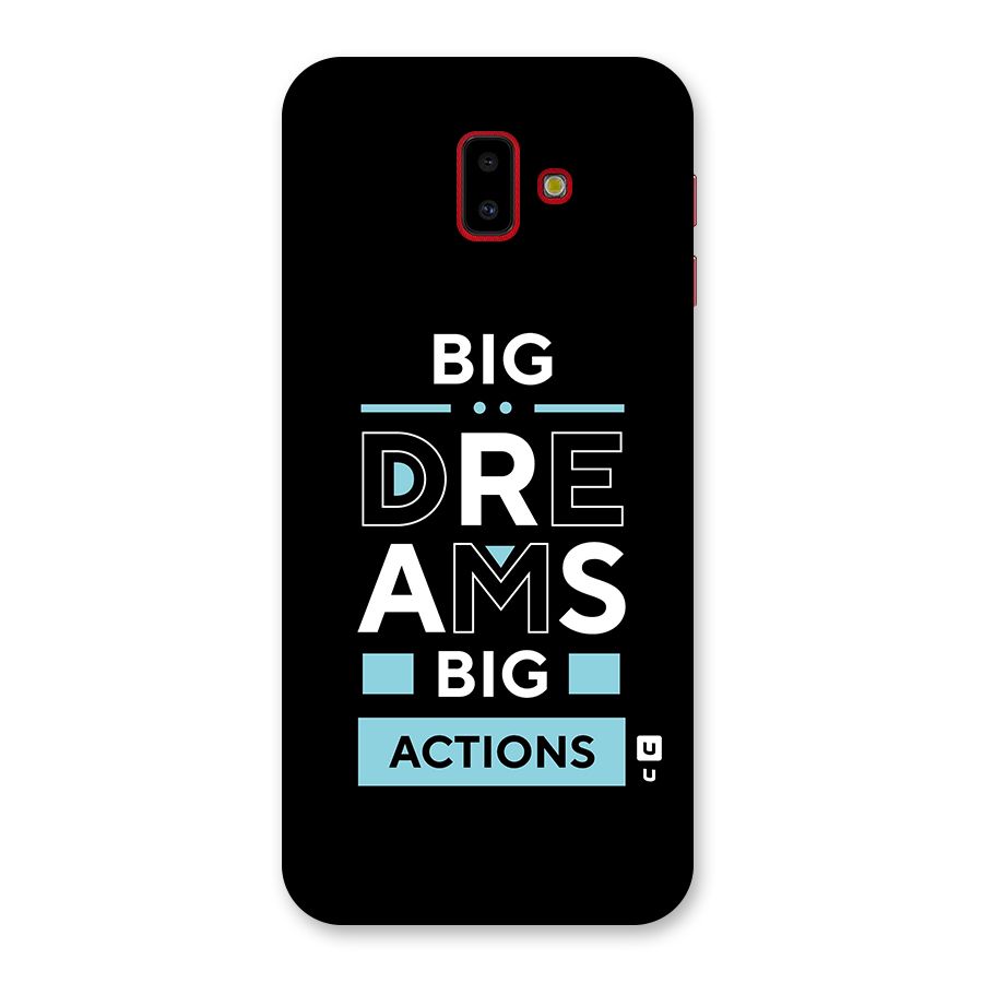 Big Dreams Big Actions Back Case for Galaxy J6 Plus