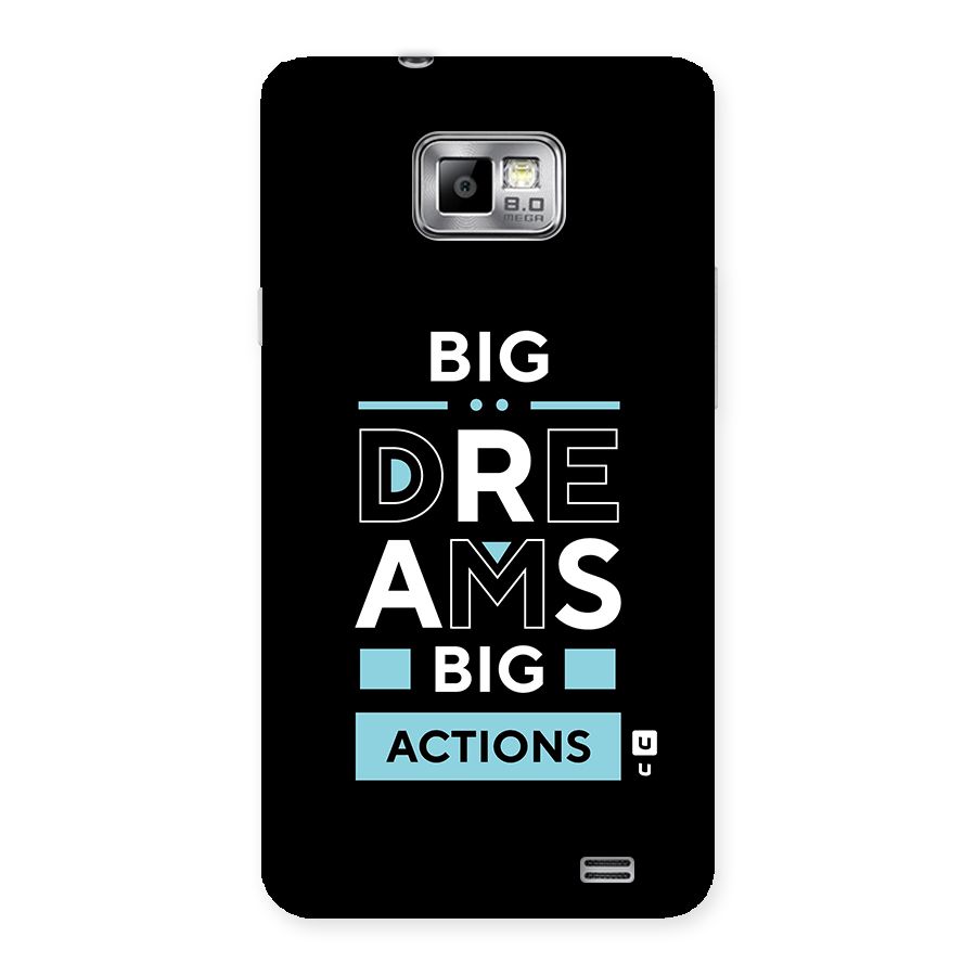 Big Dreams Big Actions Back Case for Galaxy S2