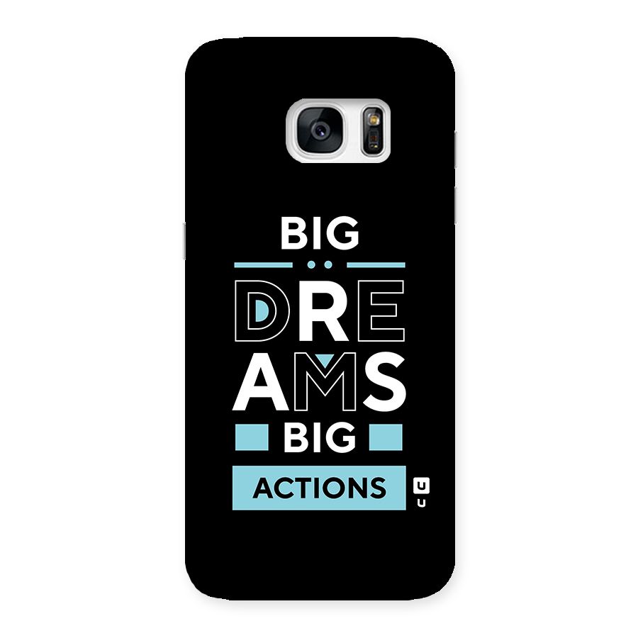 Big Dreams Big Actions Back Case for Galaxy S7 Edge