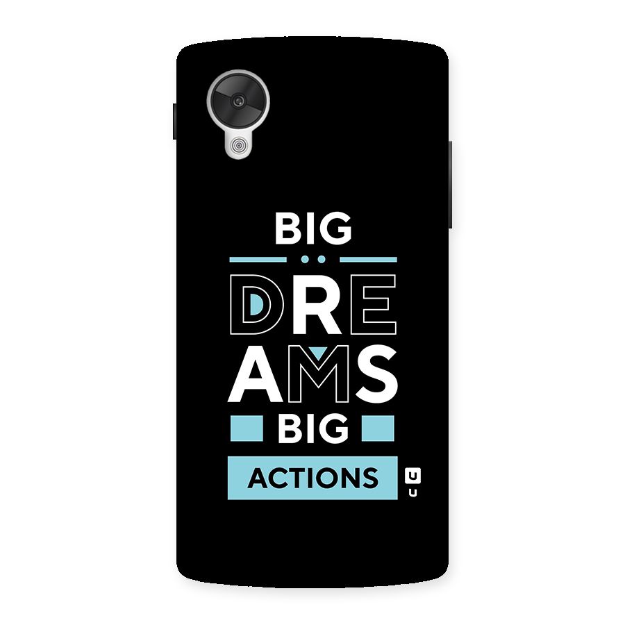 Big Dreams Big Actions Back Case for Google Nexsus 5