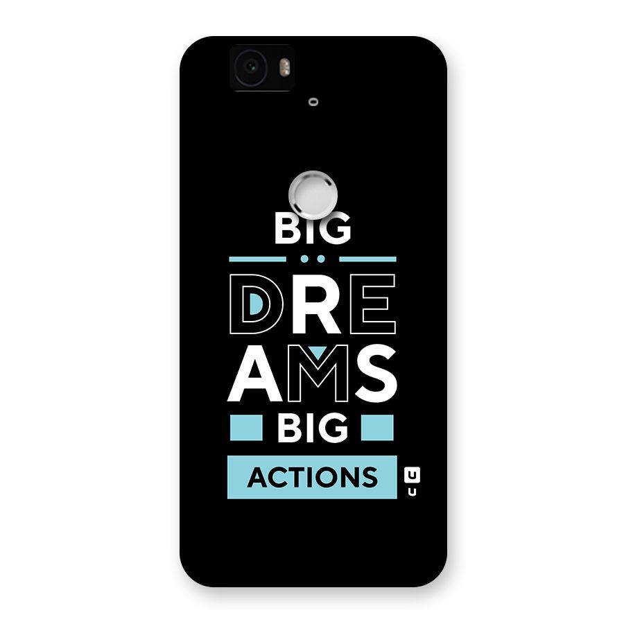 Big Dreams Big Actions Back Case for Google Nexus-6P