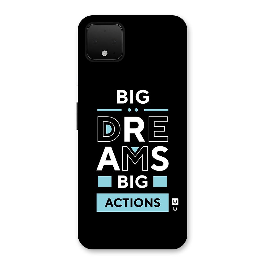 Big Dreams Big Actions Back Case for Google Pixel 4 XL