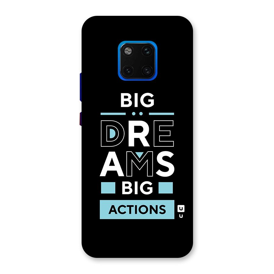 Big Dreams Big Actions Back Case for Huawei Mate 20 Pro