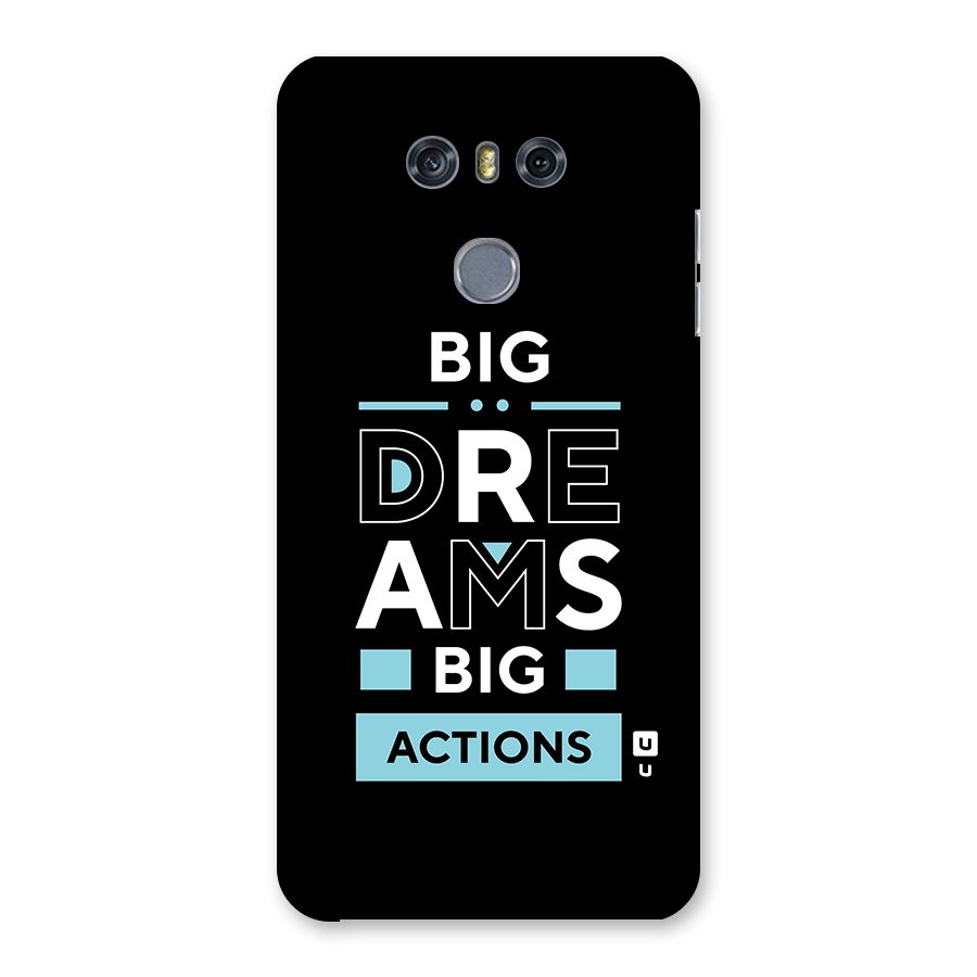 Big Dreams Big Actions Back Case for LG G6