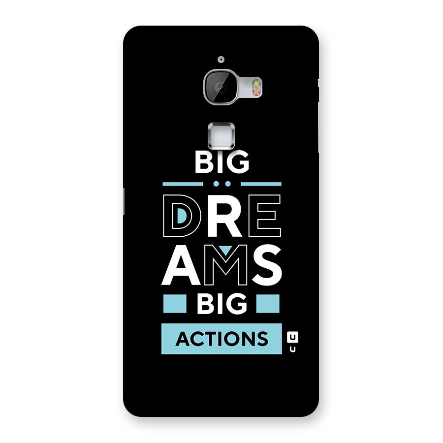 Big Dreams Big Actions Back Case for LeTv Le Max