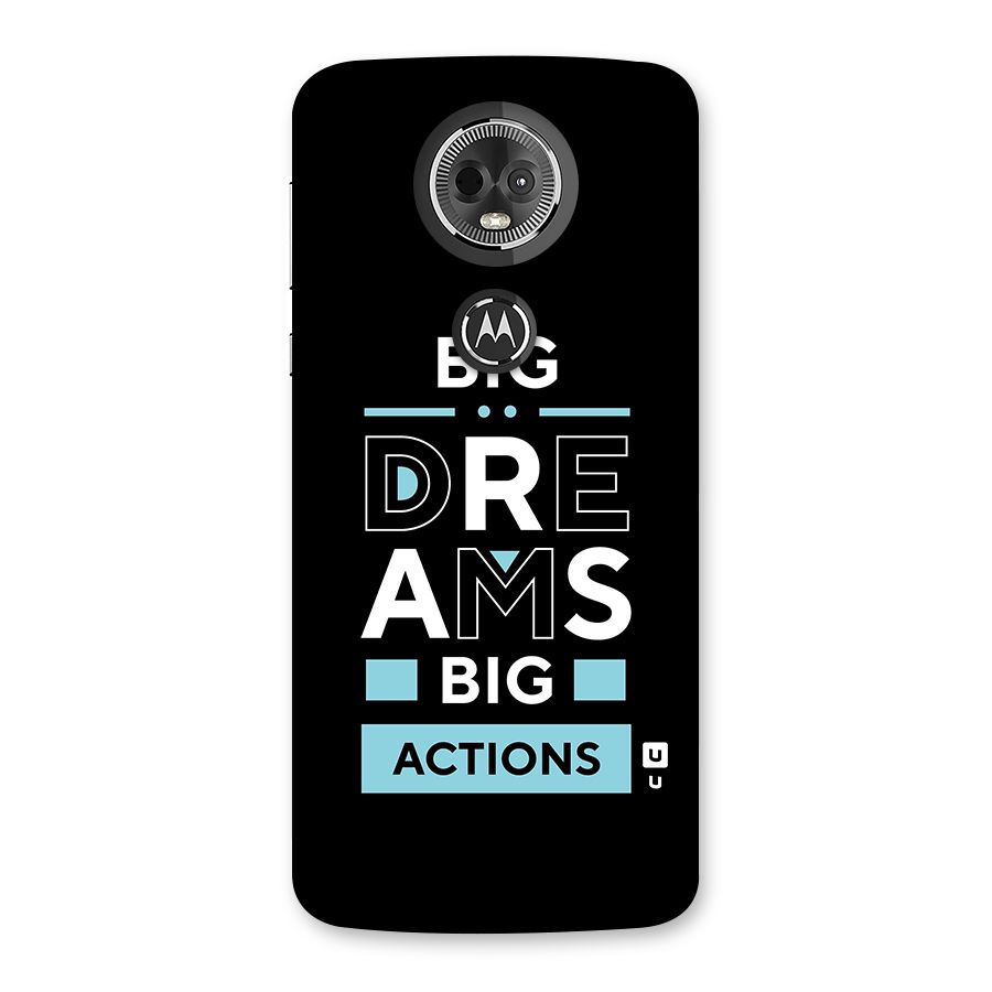 Big Dreams Big Actions Back Case for Moto E5 Plus
