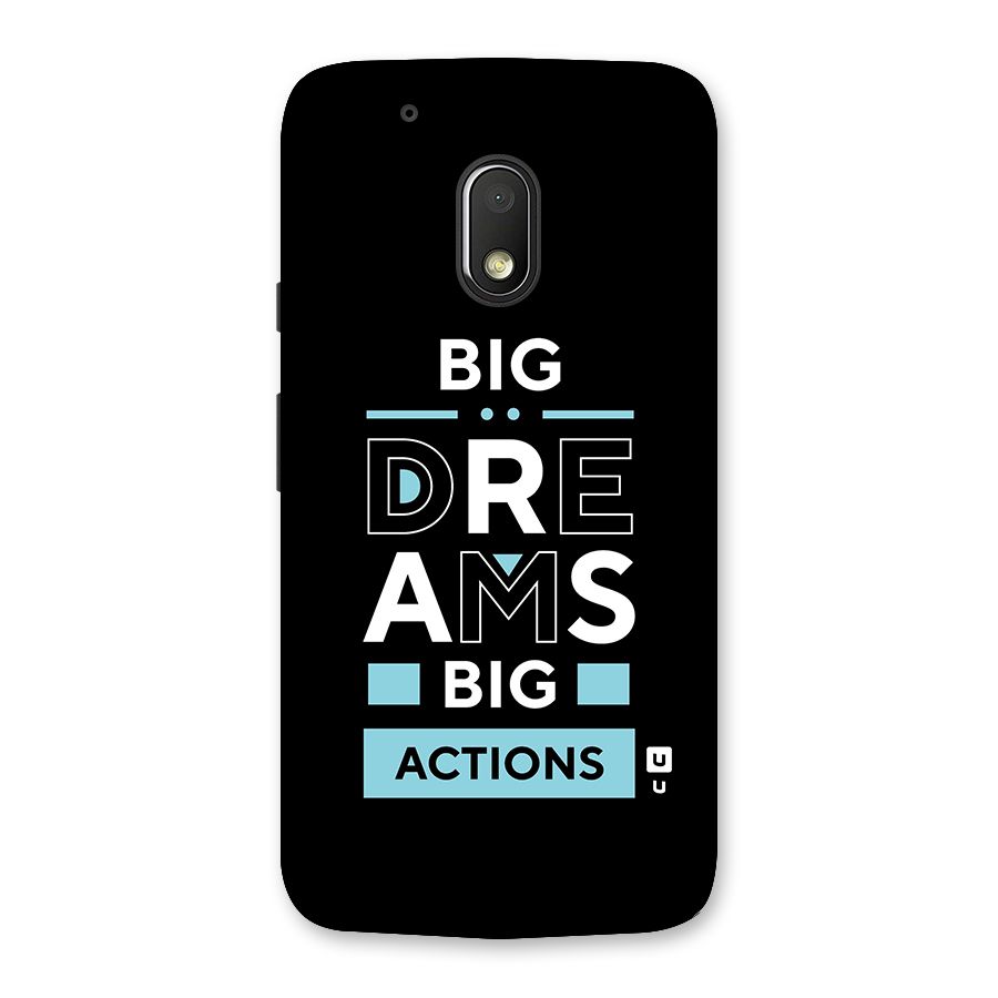 Big Dreams Big Actions Back Case for Moto G4 Play