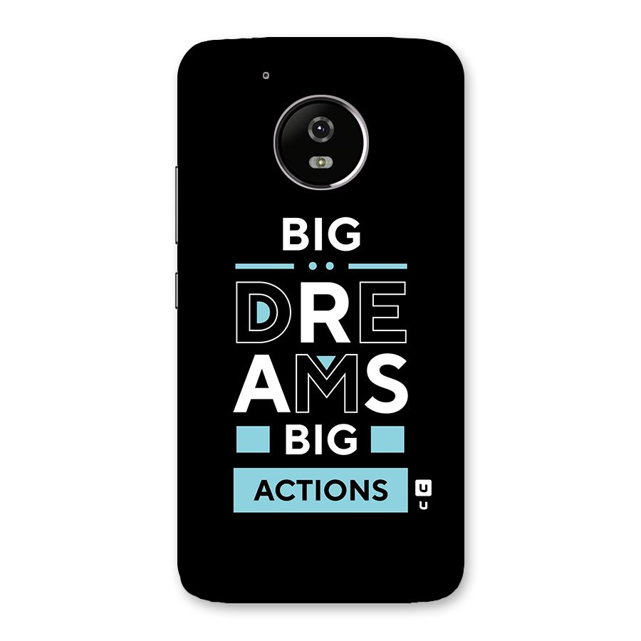 Big Dreams Big Actions Back Case for Moto G5