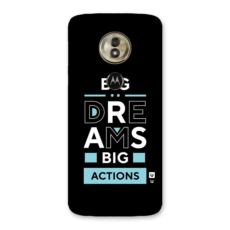 Big Dreams Big Actions Back Case for Moto G6 Play