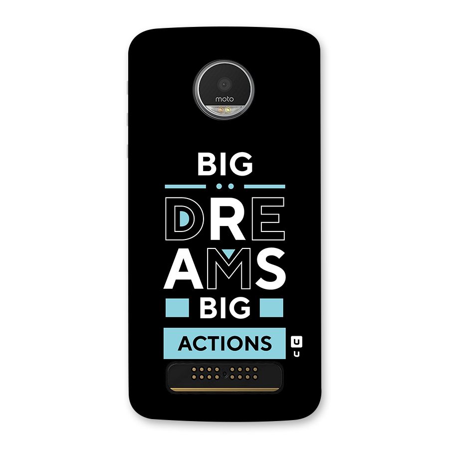 Big Dreams Big Actions Back Case for Moto Z Play
