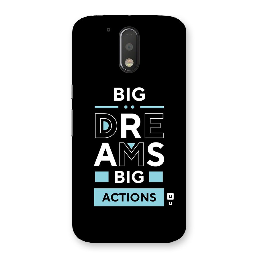 Big Dreams Big Actions Back Case for Motorola Moto G4