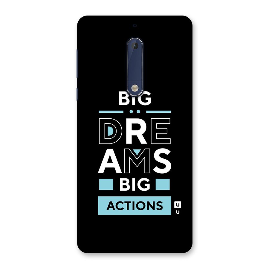 Big Dreams Big Actions Back Case for Nokia 5