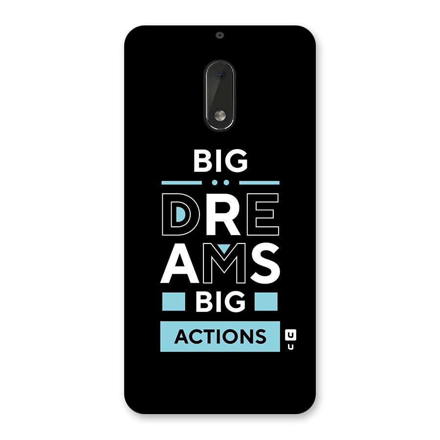 Big Dreams Big Actions Back Case for Nokia 6