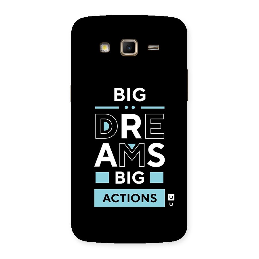 Big Dreams Big Actions Back Case for Samsung Galaxy Grand 2