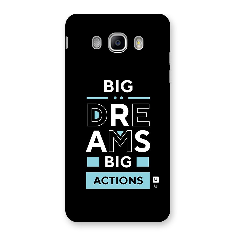 Big Dreams Big Actions Back Case for Samsung Galaxy J5 2016
